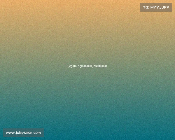 jcgaming电子竞技俱乐部-jhs电子竞技俱乐部